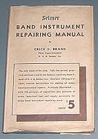 Selmer Band Instrument Repairing Manual B006QYARAW Book Cover