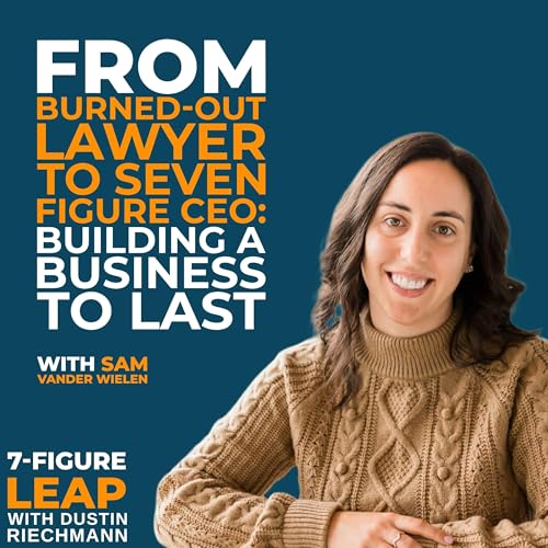 From Burned-Out Lawyer to Seven Figure CEO: Building a Business to Last