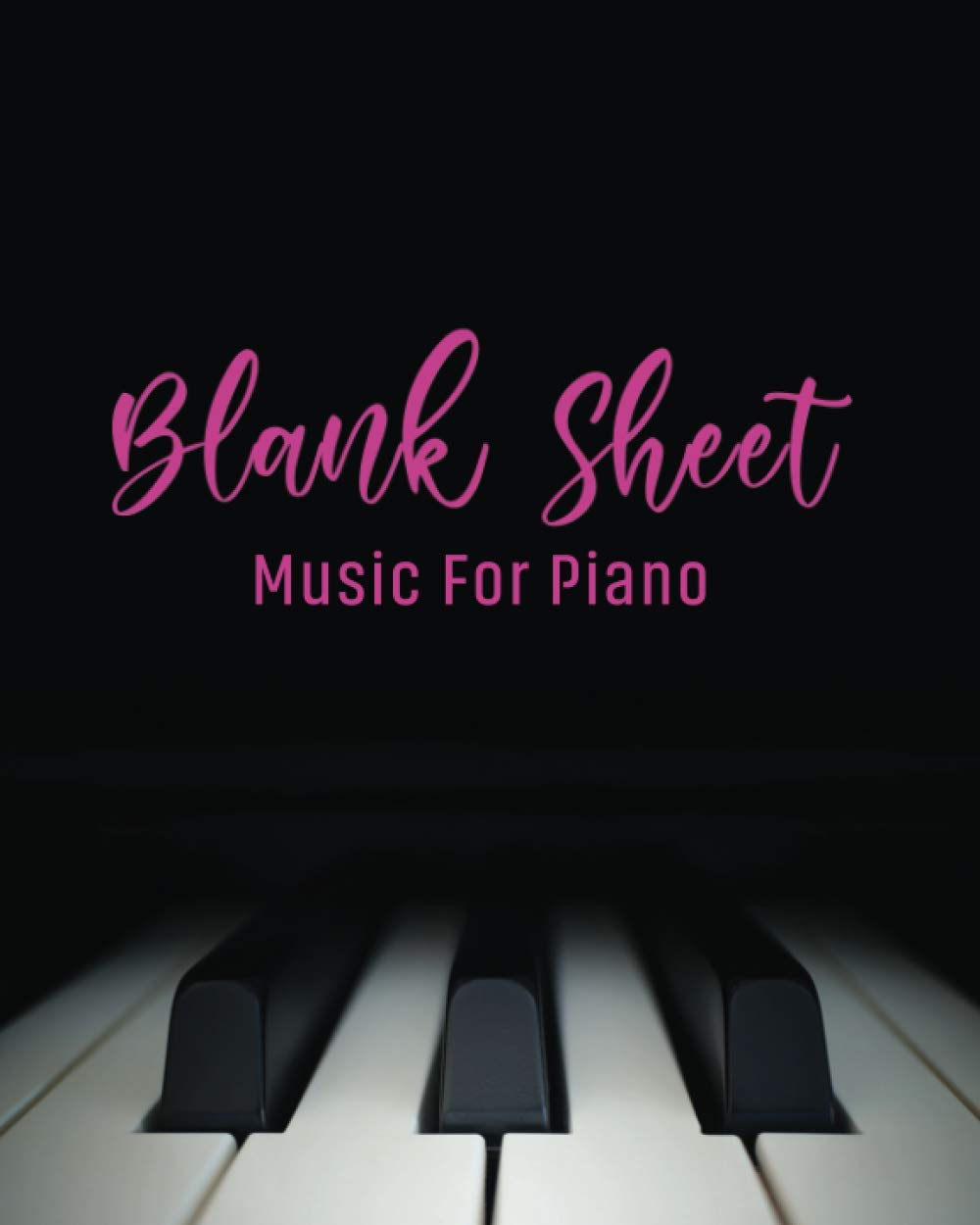 Blank Sheet Music For Piano: Blank Sheet Music Notebook For Piano / 8" x 10" / 5 Staves Per Page / 100 pages