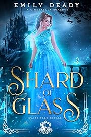 Shard of Glass: A Cinderella Romance (Fairy Tale Royals Book 1)