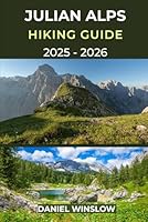 JULIAN ALPS HIKING GUIDE 2025 – 2026: A Practical, Inspiring Guide to Hiking One of Europe’s Most Stunning Mountain Ranges (Wild Pathways) B0G2BYW4LW Book Cover