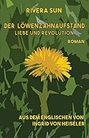 Der Löwenzahnaufstand: Liebe und Revolution 0996639195 Book Cover