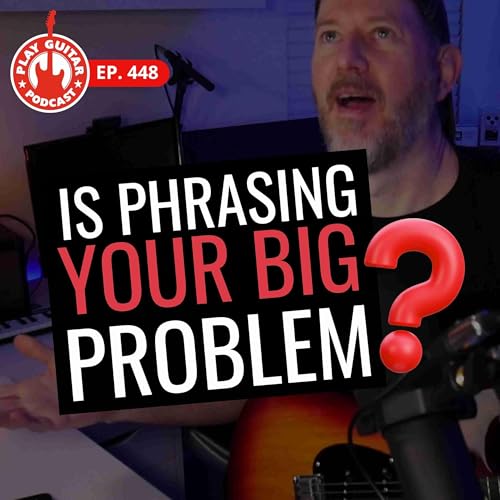 The Struggle With Phrasing and How to Fix It - 448