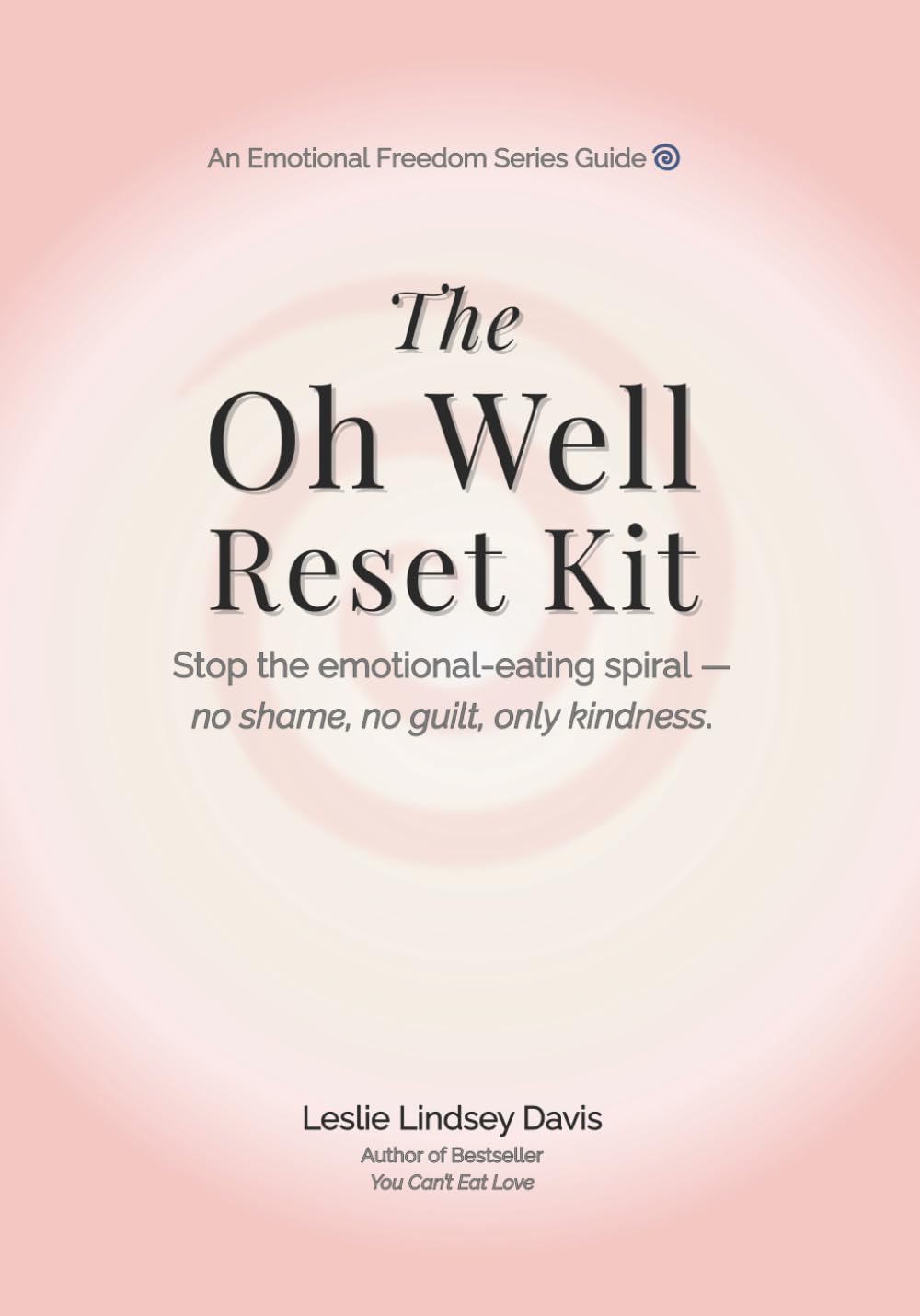 The Oh Well Reset Kit: Stop the emotional-eating spiral — no shame, no guilt, only kindness