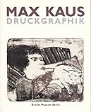  Max Kaus - Druckgraphik. Holzschnitt, Radierung, Lithographie, Siebdruck. - Zur Ausstellung 1997 im Brücke Museum zu Berlin.