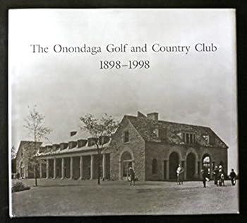 Hardcover The Onondaga Golf and Country Club 1898-1998 (Hardcover) Book