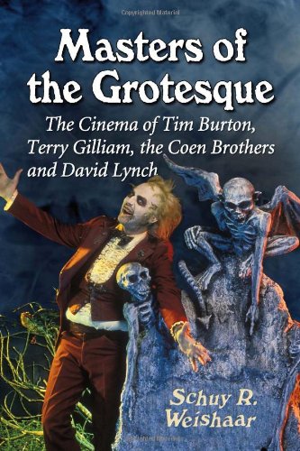 Masters of the Grotesque: The Cinema of Tim Burton, Terry Gilliam, the Coen Brothers and David Lynch