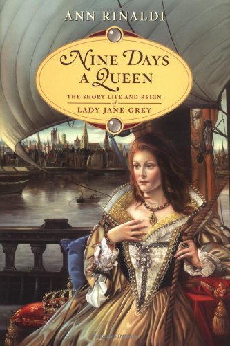 Nine Days a Queen: The Short Life and Reign of Lady Jane Grey