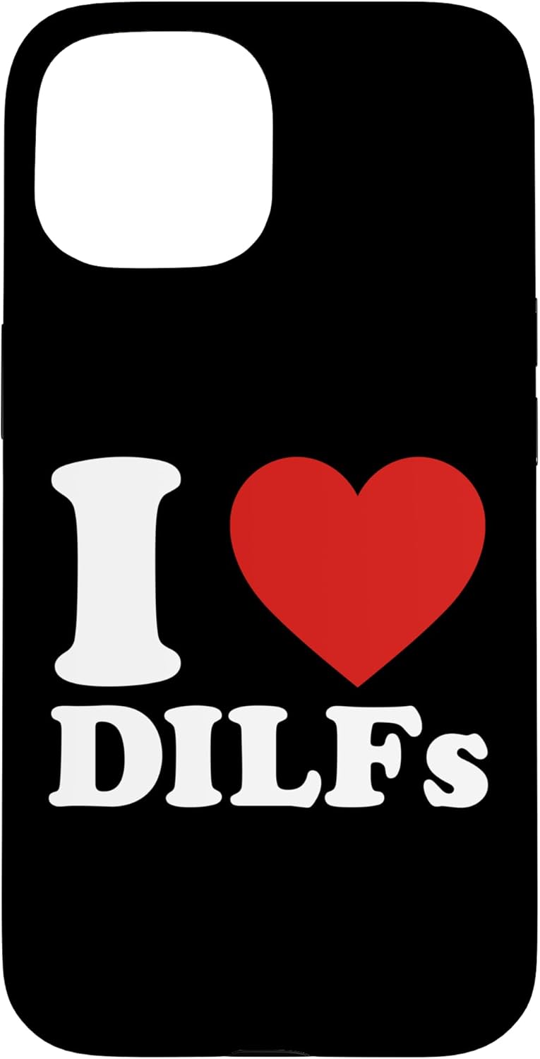 I Love Dilfs Case for iPhone 13