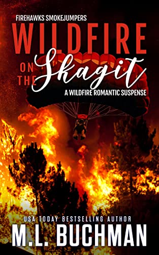 Wildfire on the Skagit: a wildfire smokejumper romantic suspense (Firehawks Smokejumpers Book 3)