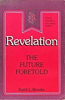 Revelation the Future Foretold by Keith L Brooks by Keith L Brooks by Keith L Brooks B000LH5IM2 Book Cover
