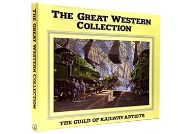Hardcover Great Western Collection: Paintings by Members of the Guild of Railway Artists Book