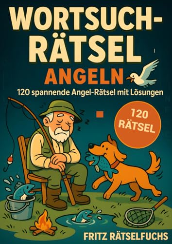 Wortsuchrätsel Angeln: 120 spannende Angel-Rätsel rund um...