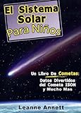 ¡el sistema solar para niños! un libro de cometas: datos divertidos y dibujos del espacio y cometas, con el cometa ison (latin american spanish edition) (kids space series nº 1)