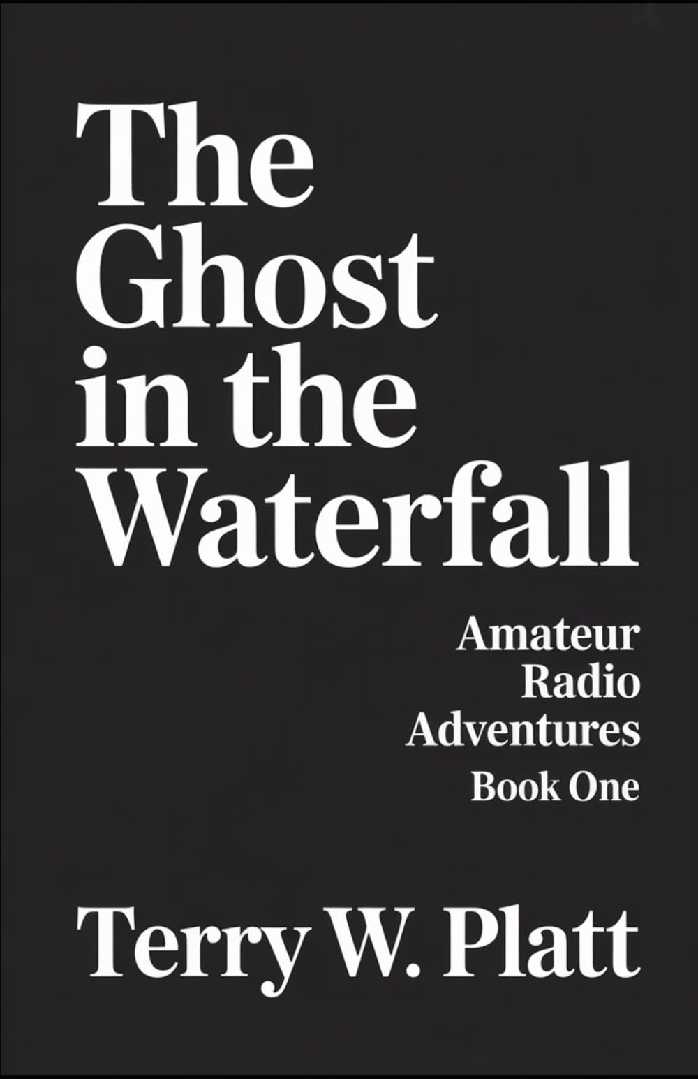 Ben Wade and the Ghost in the Waterfall: Amateur Radio Adventures Book One