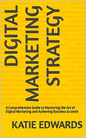 Digital Marketing Strategy: A Comprehensive Guide to Mastering the Art ...