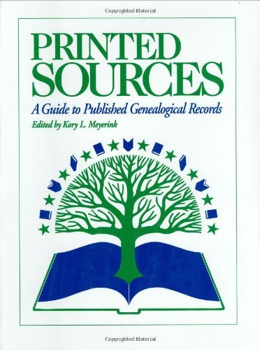 Printed Sources: A Guide to Published Genealogical Records (1998-01-01)