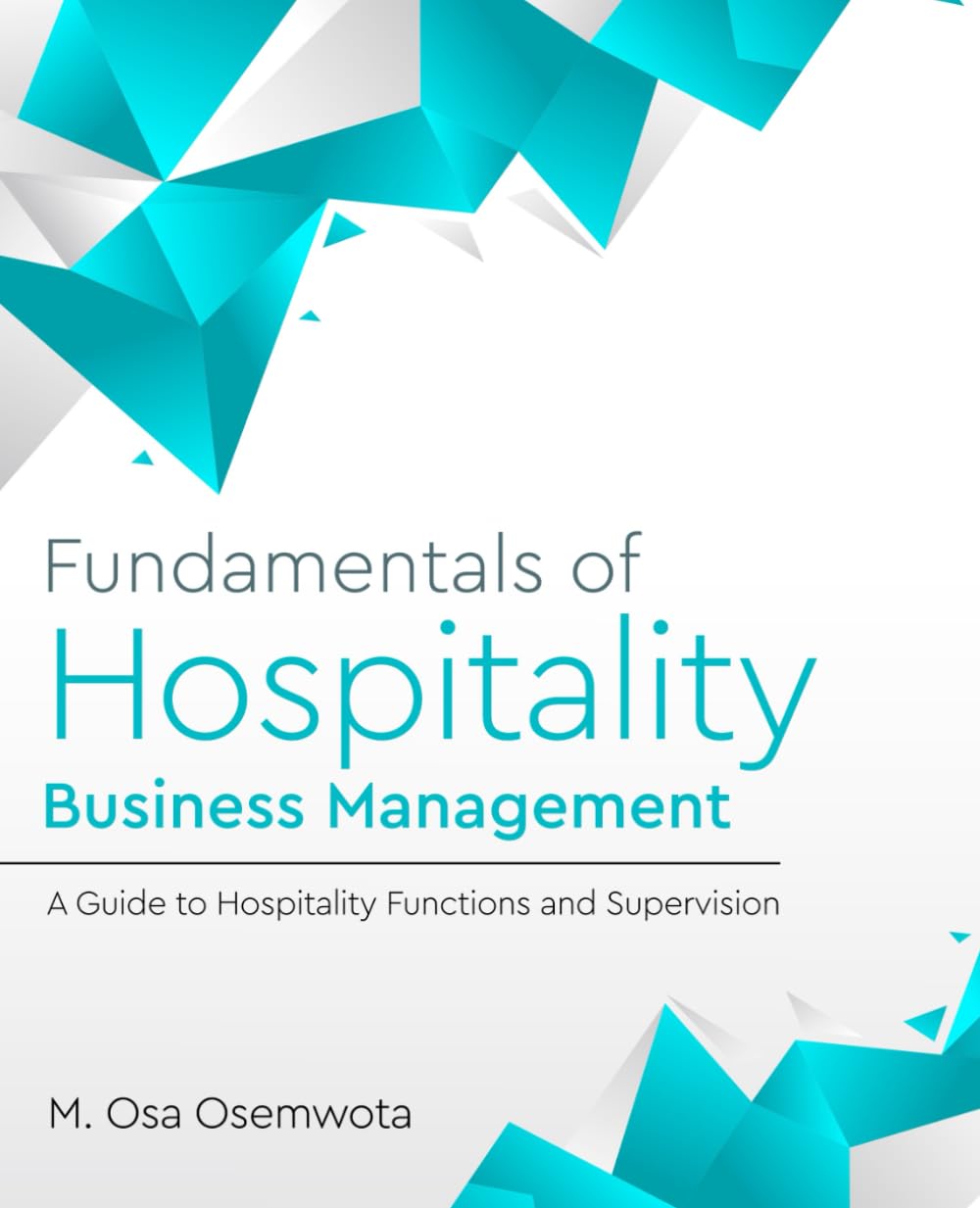 Fundamentals of Hospitality Business Management: A Guide to Hospitality Functions and Supervision
