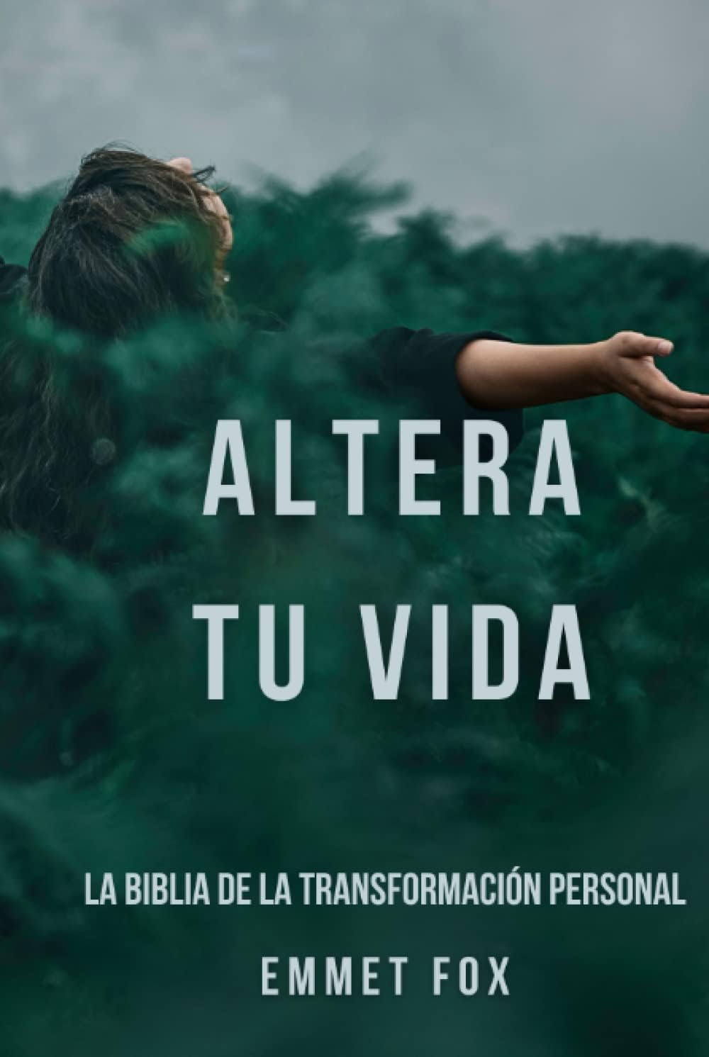 Altera Tu Vida: La Biblia de la Transformación Personal (Spanish Edition)