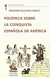 POLÉMICA SOBRE LA CONQUISTA ESPAÑOLA DE AMÉRICA