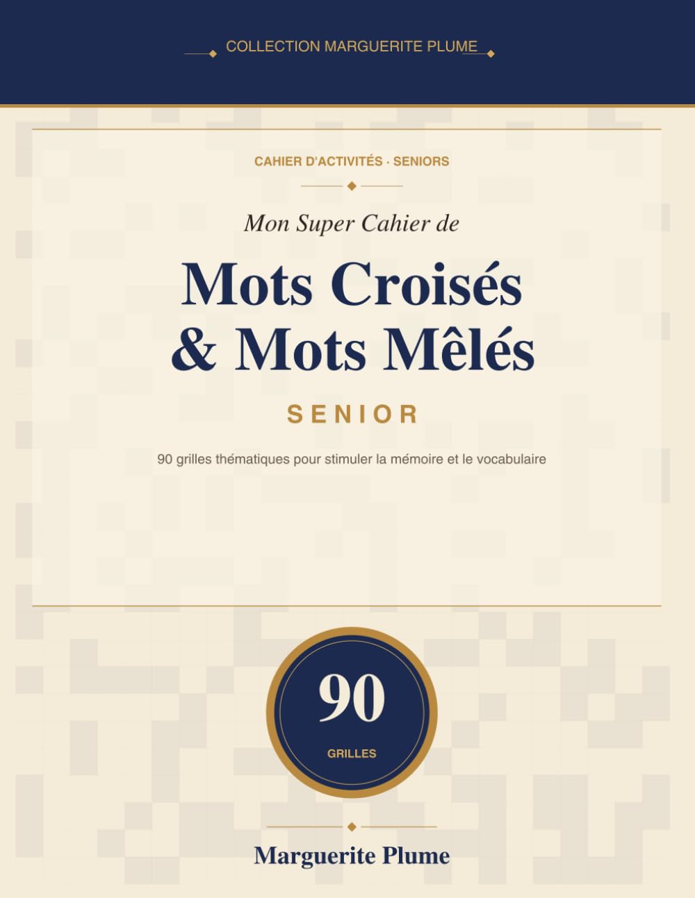 Mon Super Cahier de Mots Croisés et Mots Mêlés Senior: 90 grilles thématiques pour stimuler votre vocabulaire — Mots à découvrir + Mots mêlés — Grandes lettres en couleur