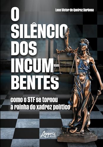 O silêncio dos incumbentes: como o STF se tornou a rainha do xadrez político