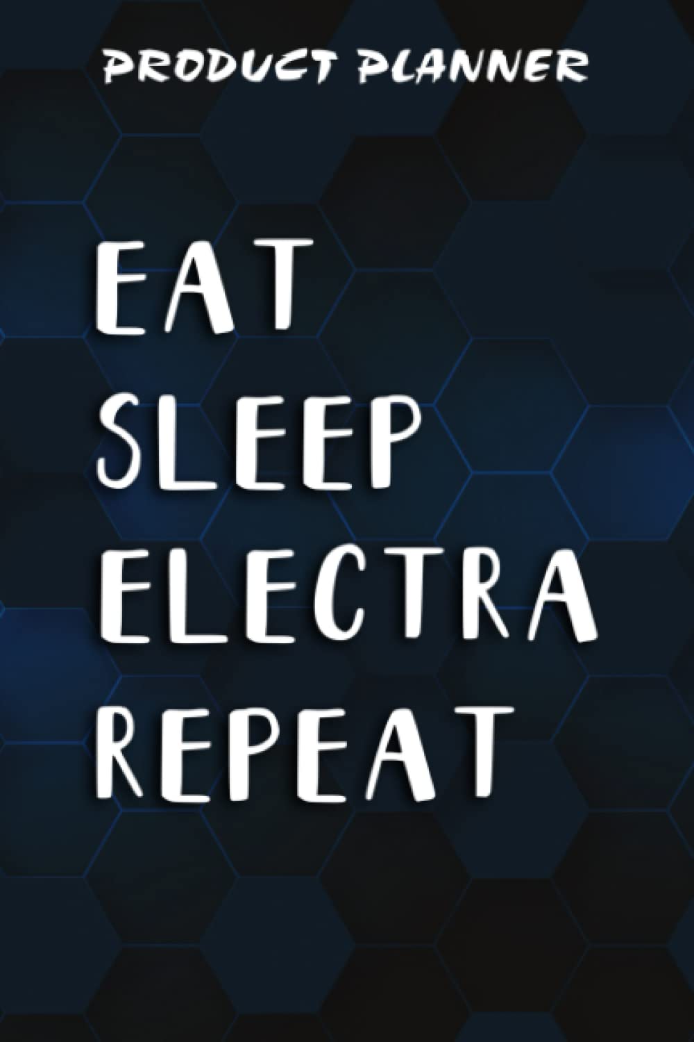 Product Planner Electra Crypto, Eat Sleep Electra Repeat Art: Gifts for  Boyfriend:Plan & Create New Physical Products - Suppliers, Costs, Inventory  & ... 20 Products in your Business,Homeschool : Amazon.sg: Office Products