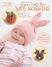 Warm Hats for Wee Noggins-19 Knit Designs Sized for Preemie to 12 Months