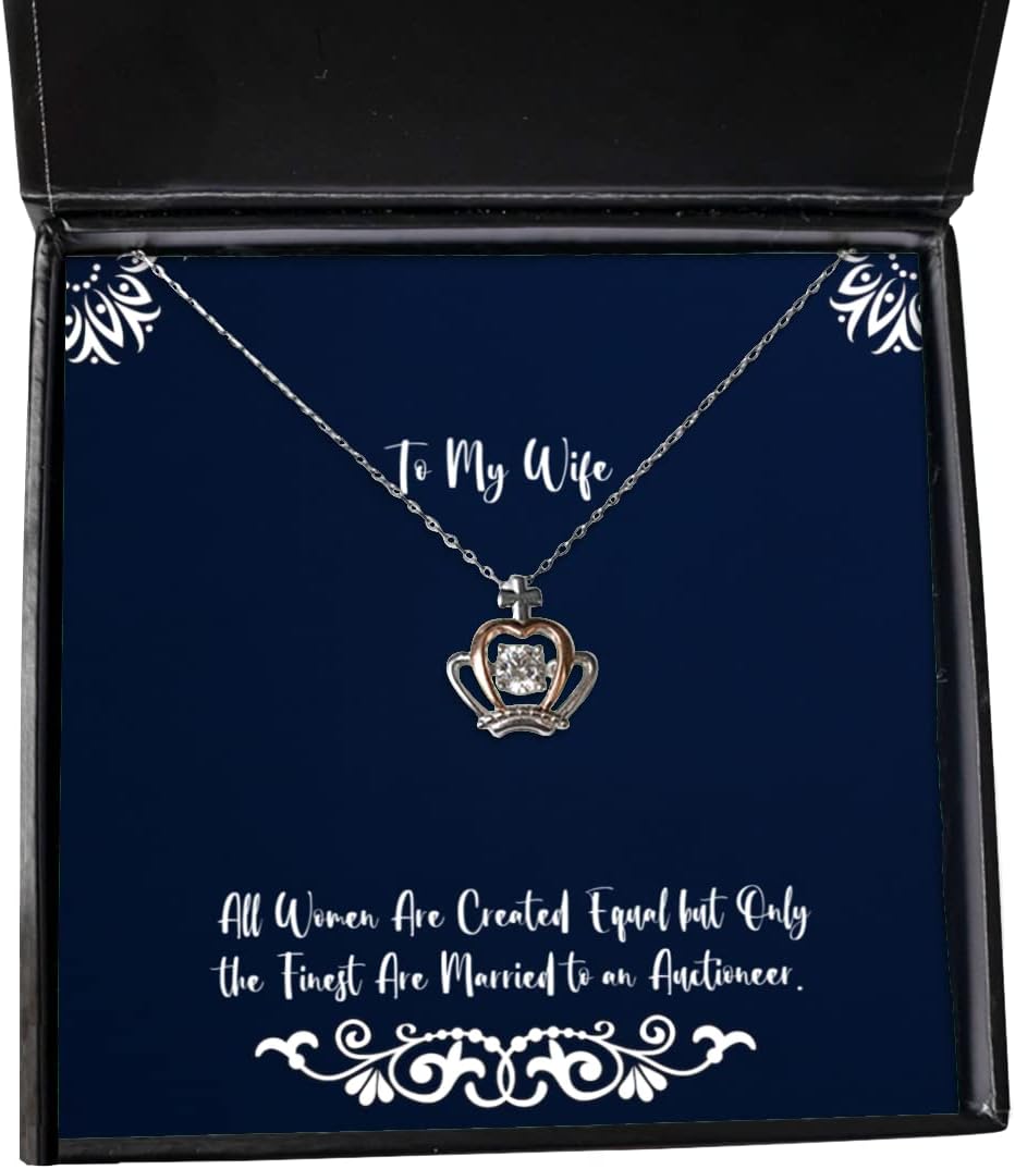 All Women are Created Equal but Only The Finest are Married to an Auctioneer. Crown Pendant Necklace, Wife Jewelry, Useful for Wife