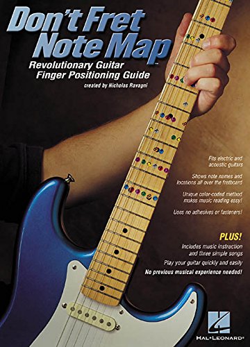Don'T Fret Note Map: Revolutionary Guitar Finger Positioning Guide