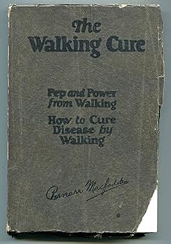 Paperback The Walking Cure: Pepa nd Power for Walking--How To Cure Disease By Walking Book