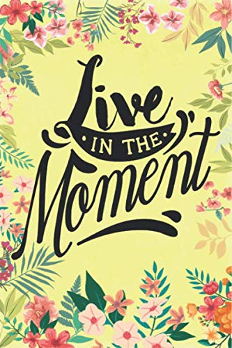 Live in the moment Notebook journal: Ruled Line Paper Notebook Journal Composition Notebook Exercise Book (120 Page,6 x 9 inch) Soft Cover