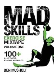 Mad Skills Exercise Mixtape - Volume 1: 100+ Illustrated At-home Workouts (Mad Skills Exercise Mixtapes)