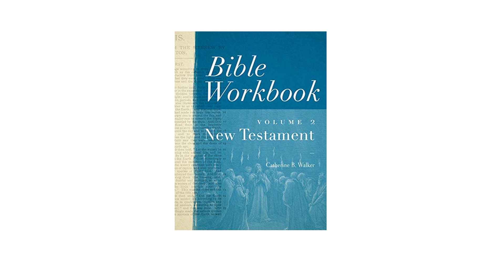 Bible Workbook, Volume 2 - New Testament: Walker, Catherine