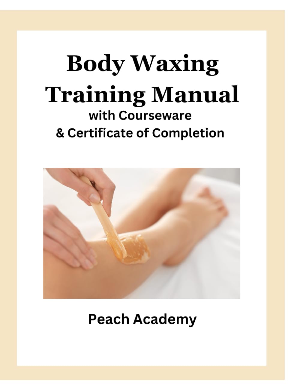 Body Waxing Training Manual with Courseware & Certificate of Completion