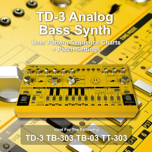 TD-3 Analog Bass Synth User Pattern Sequence Charts + Patch Settings.(Yellow Paperback): Ideal for TD-3 Tb-303 TB-03 TT-303