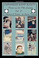 Japanese Wood Block Prints of the 19th Century Vol. 2 : This Volume Contains 41 Colorful Early Wood Block Prints from the Finest Japanese Artists of Their Day 1730785034 Book Cover