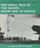 The naval war in the Pacific: The rising sun of Nippon (Illustrated history of World War 2;vol.11) B0000CMWQ0 Book Cover