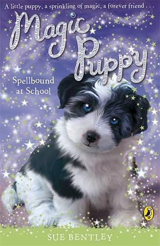 Magic Puppy: Spellbound at School by Sue Bentley - Paperback