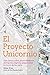 El Proyecto Unicornio: Una novela sobre desarrolladores, disrupci&Atilde;&sup3;n digital y prosperidad en la era de los datos (Spanish Edition)