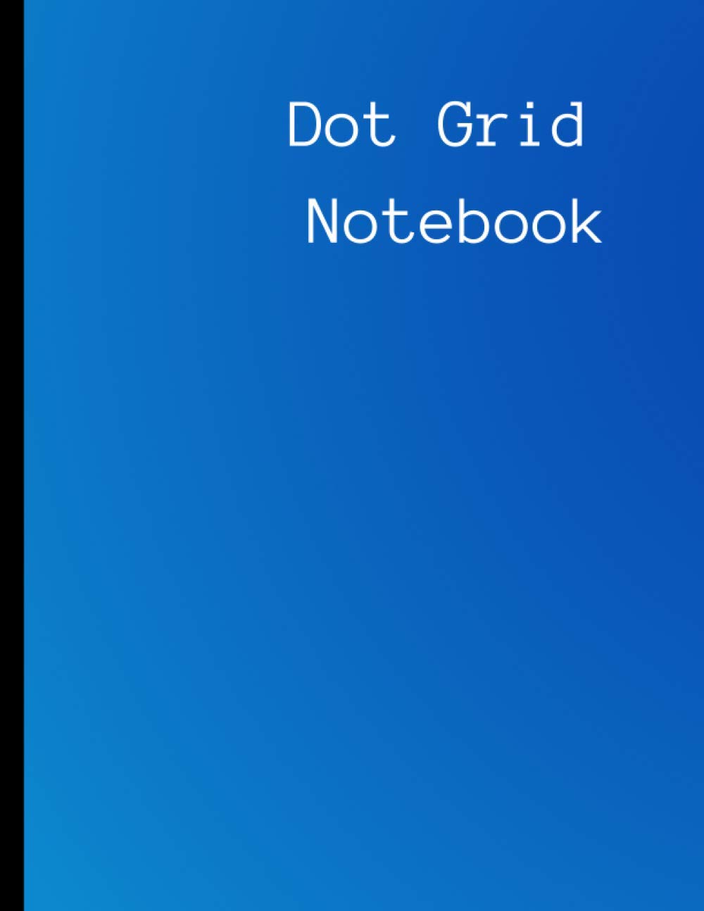 Dot Grid Notebook: Large (8.5 x 11 inches) - 100 Dotted Pages: Black Dotted Notebook/Journal
