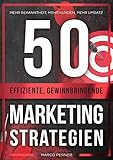 50 effiziente, gewinnbringende Marketingstrategien: Mehr Bekanntheit, mehr Kunden, mehr Umsatz (2761 Dinge, die ich als Unternehmer gerne früher gewusst hätte 3)
