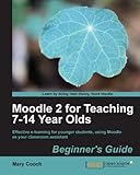  Moodle 2 for Teaching 7-14 Year Olds Beginner’s Guide (English Edition)