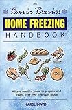 Home Freezing Handbook: All You Need to Know to Prepare and Freeze over 200 Everyday Foods (The Basic Basics)