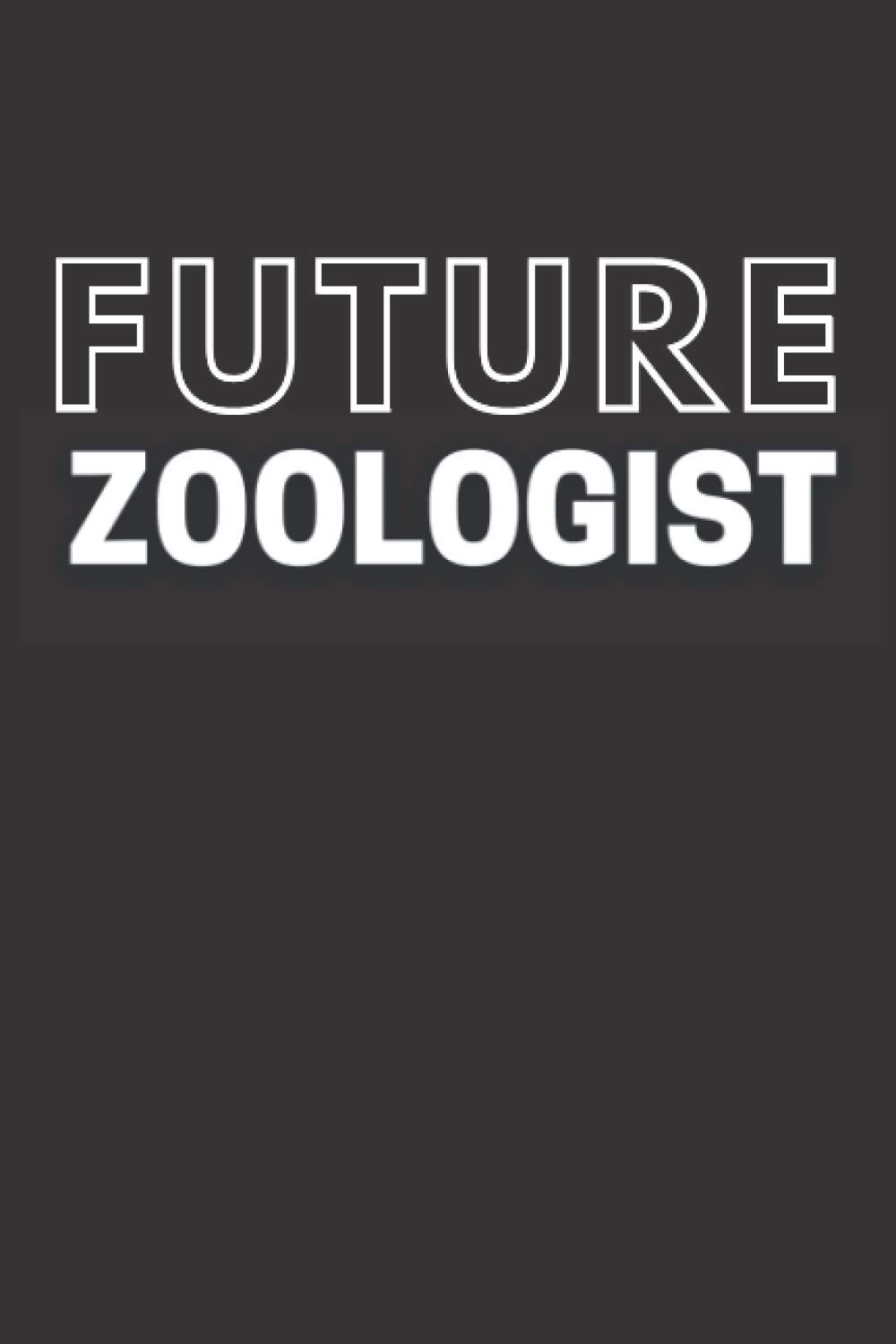 Future Zoologist: Zoologist Notebook With 120 Lined Pages, A Great Appreciation Gift Idea For Zoology Student