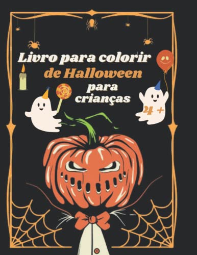 Livro para colorir de Halloween para crianças: Páginas originais e únicas de coloração de Halloween / Coisas assustadoras e assustadoras como ... muito mais / Para crianças com mais de 4 anos