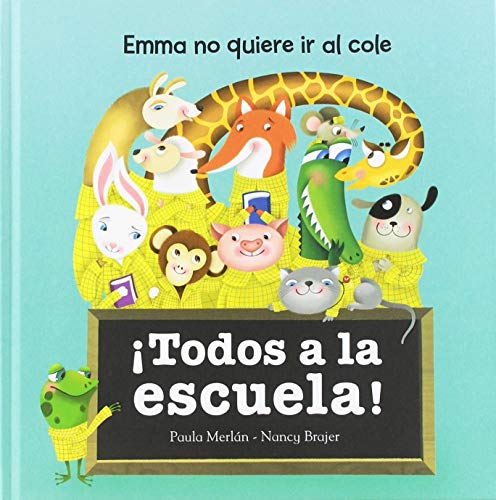¡Todos a la escuela!: Emma no quiere ir al cole (Miedo a qué) ¡Todos a la escuela!: Emma no quiere ir al cole (Miedo a qué)