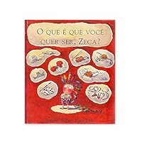 O Que E Que Voce Quer Ser Zeca? 8528102343 Book Cover