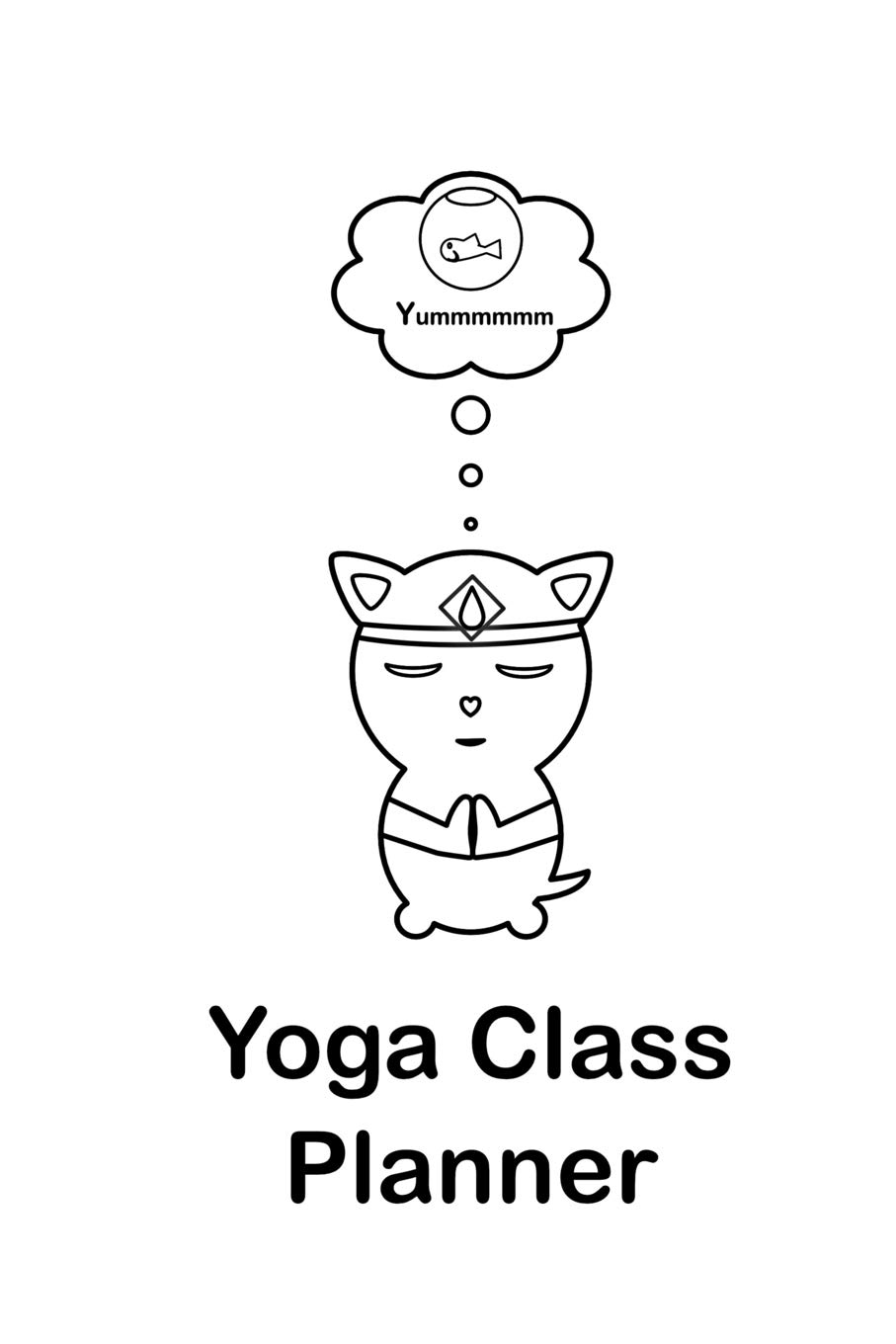 Yoga Class Planner White Cat Meditating: A beautifully designed cute animal themed journal to plan effective classes ahead of time - for yoga ... coaches and home practice students
