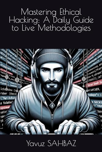 Mastering Ethical Hacking: A Daily Guide to Live Methodologies
